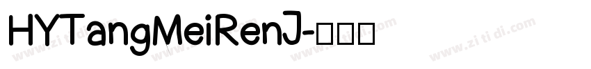 HYTangMeiRenJ字体转换