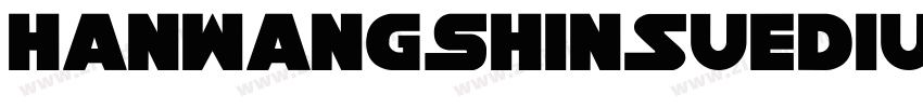 HanWangshinSuedium字体转换