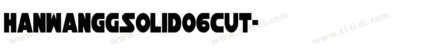 HanWangGSolid06cut字体转换