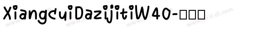 XiangcuiDazijitiW40字体转换