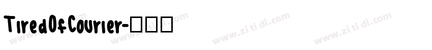 TiredOfCourier字体转换 TiredOfCourier字体转换