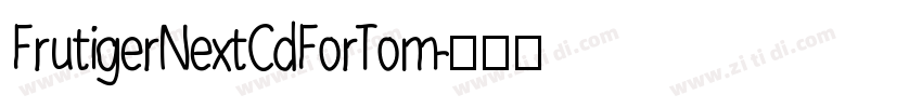FrutigerNextCdForTom字体转换