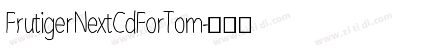 FrutigerNextCdForTom字体转换