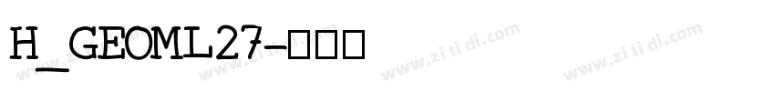 H_GEOML27字体转换
