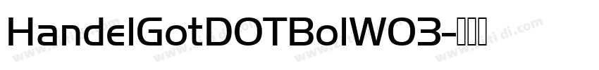HandelGotDOTBolW03字体转换