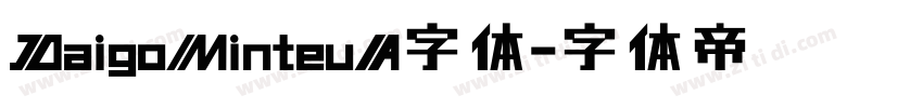 DaigoMinteuA字体字体转换