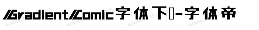 GradientComic字体下载字体转换