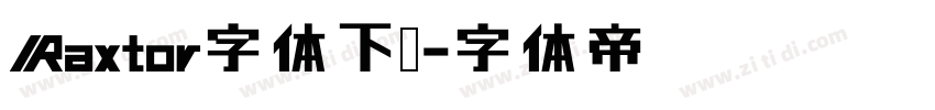 Raxtor字体下载字体转换