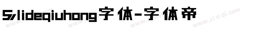 Slideqiuhong字体字体转换