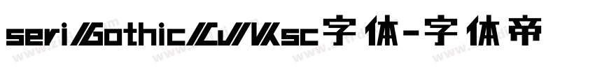 seriGothicCJKsc字体字体转换
