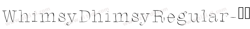 WhimsyDhimsyRegular字体转换 WhimsyDhimsyRegular字体转换