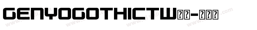 GENYOGOTHICTW字体字体转换