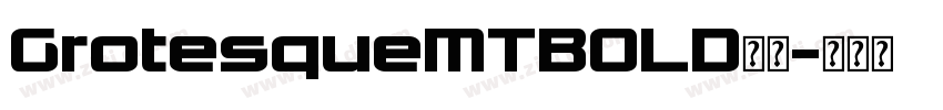 GrotesqueMTBOLD字体字体转换