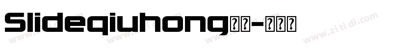 Slideqiuhong字体字体转换