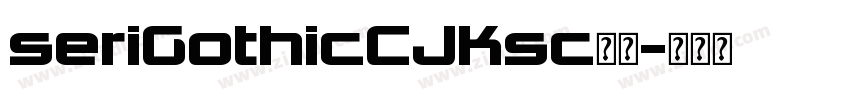 seriGothicCJKsc字体字体转换