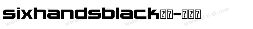 sixhandsblack字体字体转换