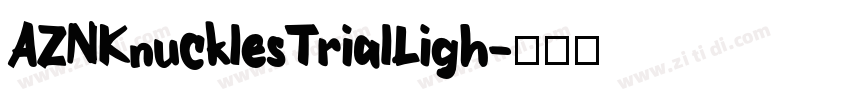 AZNKnucklesTrialLigh字体转换