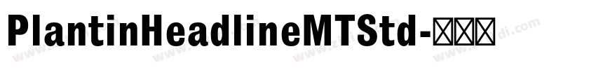 PlantinHeadlineMTStd字体转换 PlantinHeadlineMTStd字体转换