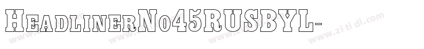 HeadlinerNo45RUSBYL字体转换