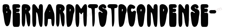 BernardMTStdCondense字体转换 BernardMTStdCondense字体转换