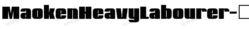 MaokenHeavyLabourer字体转换 MaokenHeavyLabourer字体转换