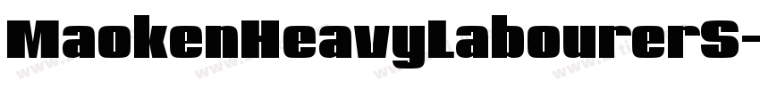 MaokenHeavyLabourerS字体转换 MaokenHeavyLabourerS字体转换