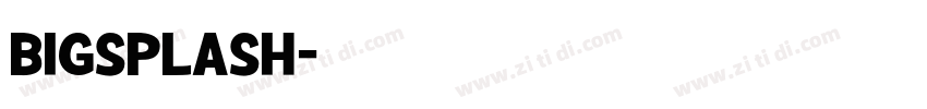 BigSplash字体转换