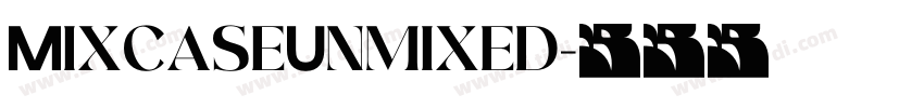 MixcaseUnmixed字体转换