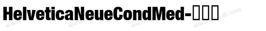 HelveticaNeueCondMed字体转换 HelveticaNeueCondMed字体转换