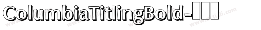 ColumbiaTitlingBold字体转换