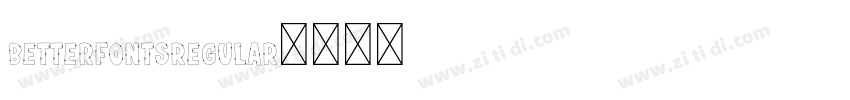 BetterFontsRegular字体转换 BetterFontsRegular字体转换