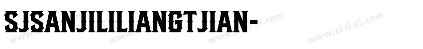 SJsanjililiangtjian字体转换 SJsanjililiangtjian字体转换