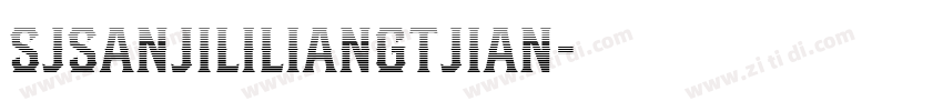 SJsanjililiangtjian字体转换 SJsanjililiangtjian字体转换