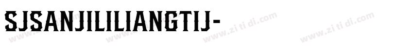 SJsanjililiangtij字体转换 SJsanjililiangtij字体转换
