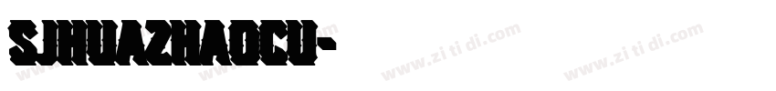 SJhuazhaocu字体转换