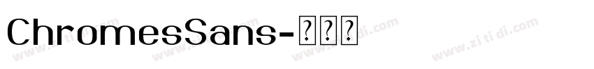 ChromesSans字体转换 ChromesSans字体转换