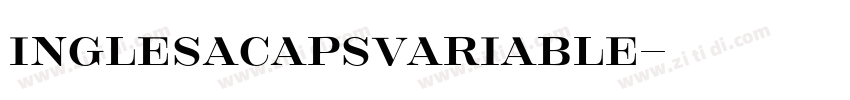 InglesaCapsVariable字体转换 InglesaCapsVariable字体转换