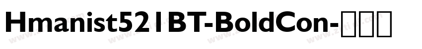 Hmanist521BT-BoldCon字体转换