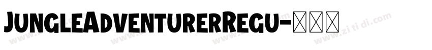 JungleAdventurerRegu字体转换 JungleAdventurerRegu字体转换