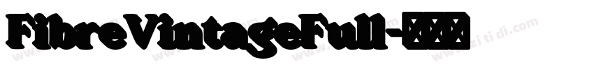FibreVintageFull字体转换 FibreVintageFull字体转换