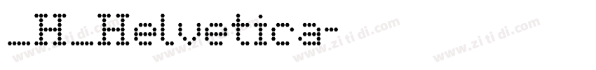 _H_Helvetica字体转换