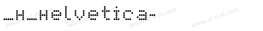 _H_Helvetica字体转换
