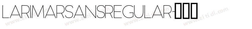LarimarSansRegular字体转换 LarimarSansRegular字体转换