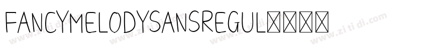 FancyMelodySansRegul字体转换