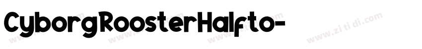 CyborgRoosterHalfto字体转换