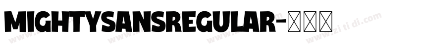 MightySansRegular字体转换 MightySansRegular字体转换