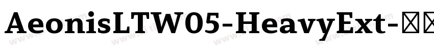 AeonisLTW05-HeavyExt字体转换 AeonisLTW05-HeavyExt字体转换