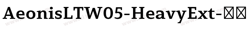 AeonisLTW05-HeavyExt字体转换 AeonisLTW05-HeavyExt字体转换