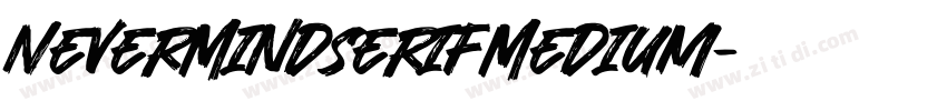 NeverMindserifMedium字体转换