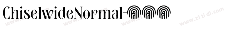 ChiselwideNormal字体转换 ChiselwideNormal字体转换